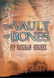 The Vault of Bones (Pip Vaughan-Hughes)