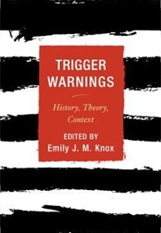 Trigger Warnings: History, Theory, Context (Emily J.M. Knox)