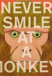 Never Smile at a Monkey: And 17 Other Important Things to Remember (Steve Jenkins)