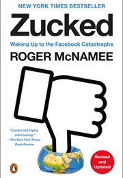 Zucked: Waking Up to the Facebook Catastrophe (Roger McNamee)