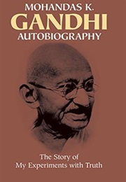 The Story of My Experiments With Truth (Mohandas K. Gandhi)