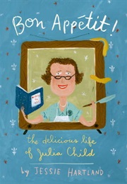 Bon Appetit! the Delicious Life of Julia Child (Jessie Hartland)