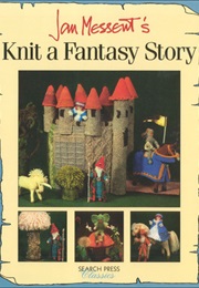 Knit a Fantasy Story (Jan Messent)