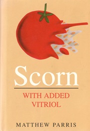 Scorn With Added Vitriol (Matthew Parris)