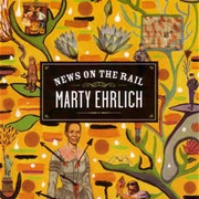 Marty Ehrlich ‎– News on the Rail