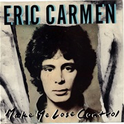 Make Me Lose Control - Eric Carmen