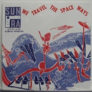 Sun Ra and His Myth Science Arkestra - We Travel the Spaceways