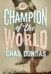 Champion of the World (Chad Dundas)
