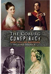 The Coburg Conspiracy: Royal Plots &amp; Manoeuvres (Richard Sotnick)