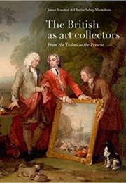The British as Art Collectors: From the Tudors to the Present (James Stourton)