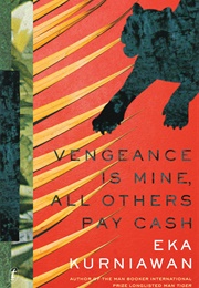 Vengeance Is Mine, All Others Pay Cash (Eka Kurniawan)