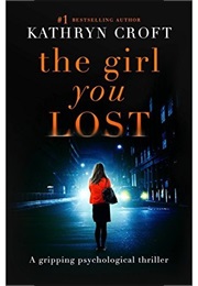 The Girl You Lost (Kathryn Croft)
