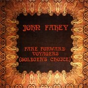 John Fahey - Fare Forward Voyagers (Soldier&#39;s Choice)
