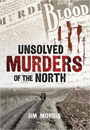 Unsolved Murders of the North (Jim Morris)