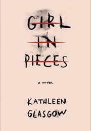 Girl in Pieces (Kathleen Glasgow (Arizona))