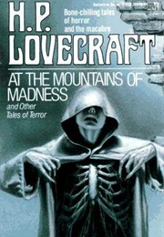 At the Mountains of Madness and Other Tales of Terror (H.P. Lovecraft)