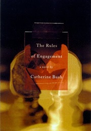 The Rules of Engagement (Catherine Bush)