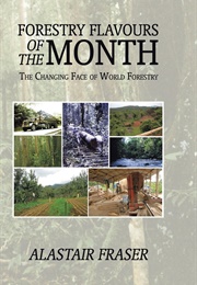 Forestry Flavours of the Month: The Changing Face of World Forestry (Alastair Fraser)