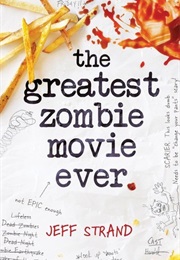 Greatest Zombie Movie Ever (Jeff Strand)