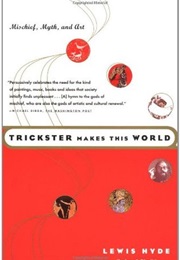 Trickster Makes This World (Lewis Hyde)