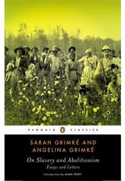 On Slavery and Abolitionism (Sarah & Angelina Grimke)