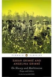 On Slavery and Abolitionism (Sarah &amp; Angelina Grimke)