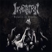 Incantation: Vanquish in Vengence