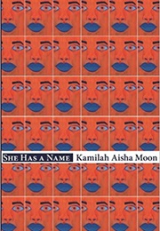 She Has a Name (Kamilah Aisha Moon)