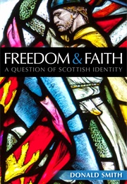Freedom & Faith: A Question of Scottish Identity (Donald Smith)
