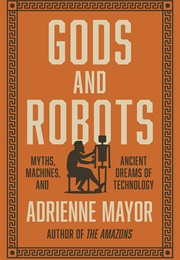 Gods and Robots (Adrienne Mayor)