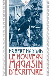 Le Nouveau Magasin D'écriture (Hubert Haddad)