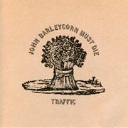 Traffic - John Barleycorn Must Die