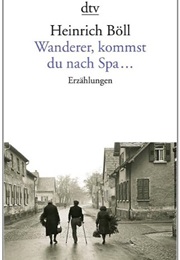 Wanderer, Kommst Du Nach Spa... (Heinrich Böll)