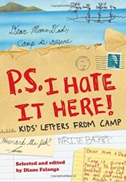 P.S. I Hate It Here: Kids&#39; Letters From Camp