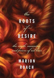 The Roots of Desire (Marion Roach)