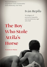 The Boy Who Stole Attila&#39;s Horse (Ivan Repila)