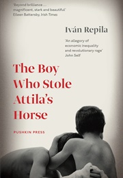 The Boy Who Stole Attila's Horse (Ivan Repila)