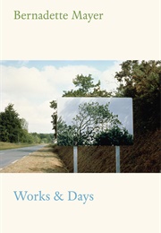 Works and Days (Bernadette Mayer)