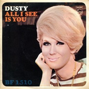 All I See Is You .. Dusty Springfield
