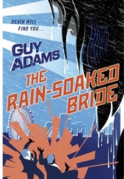 The Rain-Soaked Bride (Guy Adams)