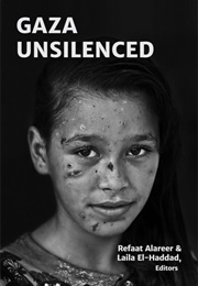 Gaza Unsilenced (Refaat Alareer &amp; Laila El-Haddad)
