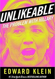 Unlikeable: The Problem With Hillary (Ed Klein)