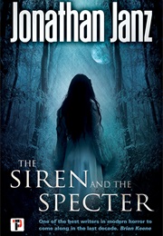 The Siren and the Specter (Jonathan Janz)