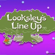 Looksley's Line Up