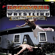 Backyard Wrestling: Don't Try This at Home