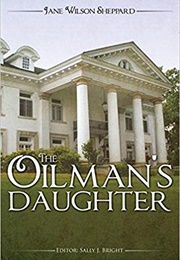 The Oilman&#39;s Daughter (Jane Wilson Sheppard)