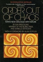 Order Out of Chaos (Ilya Prigogine &amp; Isabelle Stengers)
