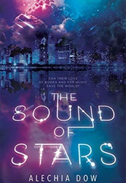 The Sound of Stars (Alechia Dow)