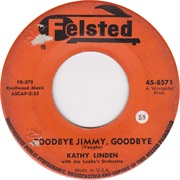 Goodbye Jimmy, Goodbye - Kathy Linden