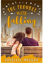 The Trouble With Falling (Rochelle Morgan)